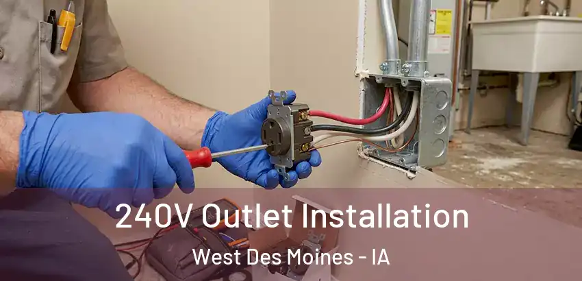  240V Outlet Installation West Des Moines - IA