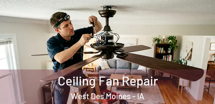  Ceiling Fan Repair West Des Moines - IA