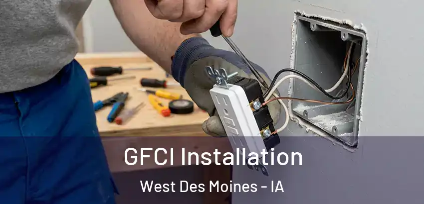 GFCI Installation West Des Moines - IA