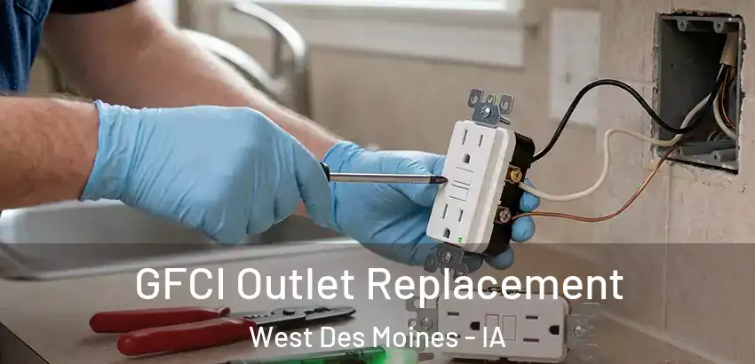 GFCI Outlet Replacement West Des Moines - IA
