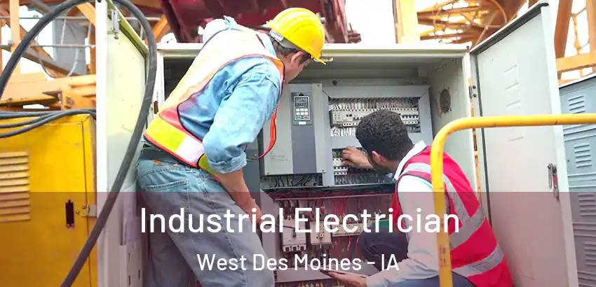 Industrial Electrician West Des Moines - IA