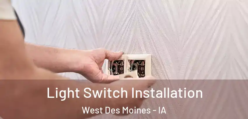  Light Switch Installation West Des Moines - IA