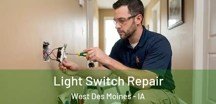  Light Switch Repair West Des Moines - IA