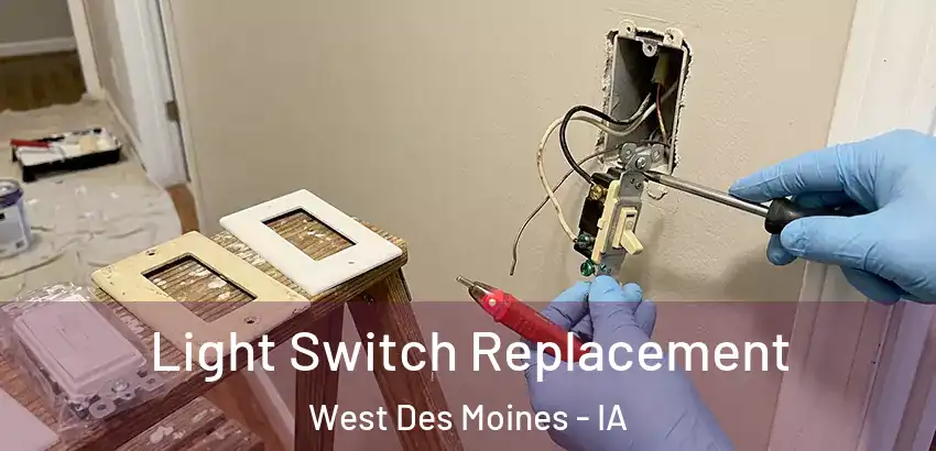  Light Switch Replacement West Des Moines - IA