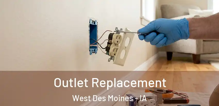  Outlet Replacement West Des Moines - IA