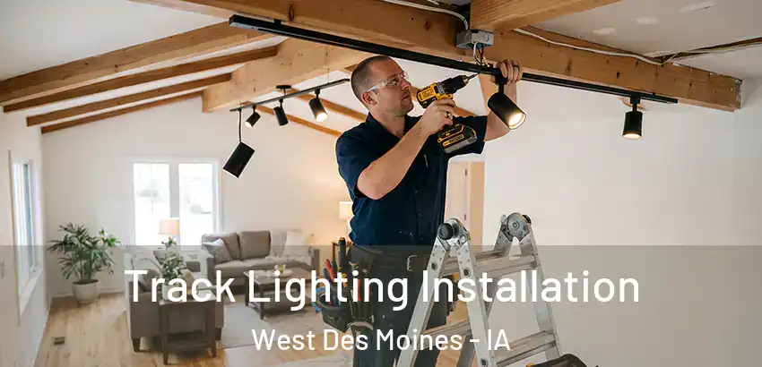 Track Lighting Installation West Des Moines - IA