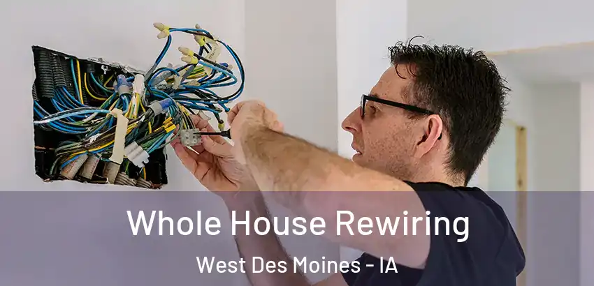 Whole House Rewiring West Des Moines - IA